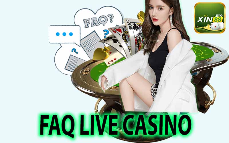 Những Câu Hỏi Thường Gặp Tại Live Casino Xin88